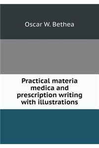 Practical Materia Medica and Prescription Writing with Illustrations