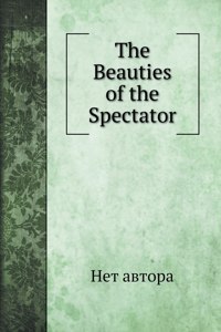 The Beauties of the Spectator