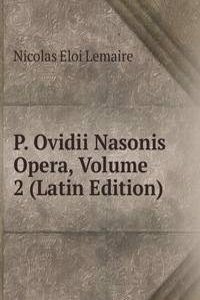 P. Ovidii Nasonis Opera, Volume 2 (Latin Edition)