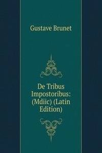 De Tribus Impostoribus: (Mdiic) (Latin Edition)
