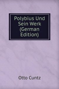 Polybius Und Sein Werk (German Edition)