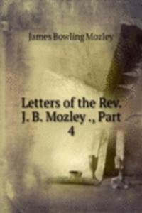 Letters of the Rev. J. B. Mozley ., Part 4
