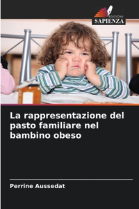 rappresentazione del pasto familiare nel bambino obeso
