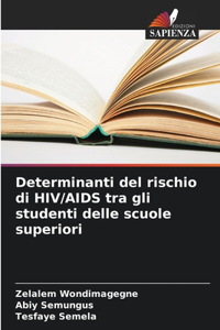 Determinanti del rischio di HIV/AIDS tra gli studenti delle scuole superiori