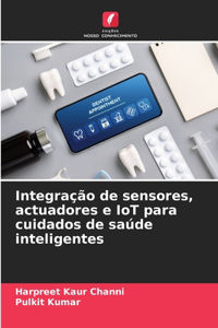 Integração de sensores, actuadores e IoT para cuidados de saúde inteligentes
