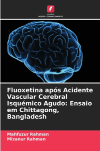 Fluoxetina após Acidente Vascular Cerebral Isquémico Agudo
