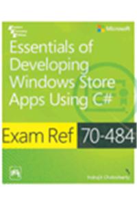 Exam Ref 70-484: Essentials Of Developing Windows Store Apps Using C#