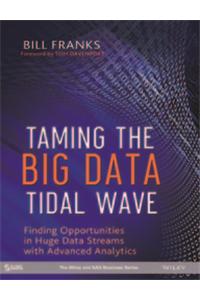 Taming The Big Data Tidal Wave: Finding Opportunities In Huge Data Streams With Advanced Analytics