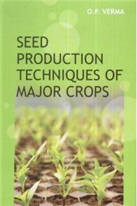 Seed Production Techniques of Major Crops