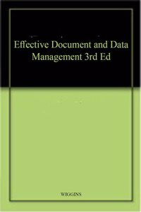 Effective Document and Data Management 3rd Ed