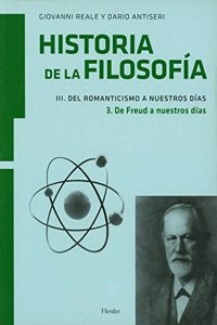 Historia de la filosofia III. Del Romanticismo a nuestros dias: 3. De Freud a nuestros dias