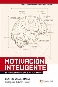 MOTIVACION INTELIGENTE: EL IMPULSO PARA LOGRAR TUS METAS