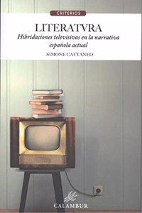 LITERATVRA HIBRIDACIONES TELEVISIVAS: NARRATIVA ESPANOLA ACTUAL