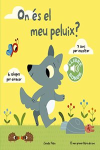 On es el meu peluix? El meu primer llibre de sons: 6 solapes per aixecar, 7 sons pe escoltar