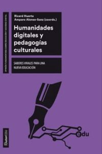 Humanidades digitales y pedagogias culturales: Saberes virales para una nueva educacion