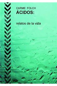 ÁCIDOS, relatos de la vida
