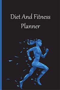 Diet and Fitness Planner : Diet Journal and Nutrition Planner / Daily Food and Diet Exercise Planner