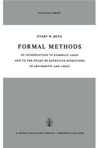 Formal Methods: An Introduction to Symbolic Logic and to the Study of Effective Operations in Arithmetic and Logic