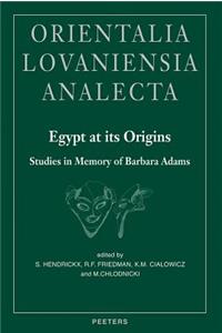 Egypt at its Origins. Studies in Memory of Barbara Adams