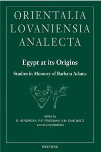 Egypt at Its Origins. Studies in Memory of Barbara Adams