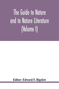 The Guide to nature and to Nature Literature (Volume I)