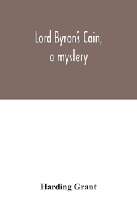 Lord Byron's Cain, a mystery