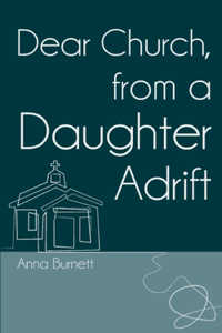 Dear Church, From a Daughter Adrift