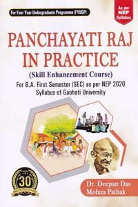 PANCHAYATI RAJ IN PRACTICE : (Skill Enhancement Course) : For B.A. First Semester (SEC) as per NEP 2020 Syllabus of Gauhati University : For Four Year Undergraduate Programme (FYUGP).