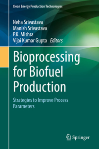 Bioprocessing for Biofuel Production