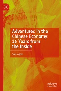 Adventures in the Chinese Economy: 16 Years from the Inside