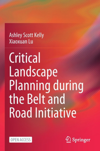 Critical Landscape Planning During the Belt and Road Initiative