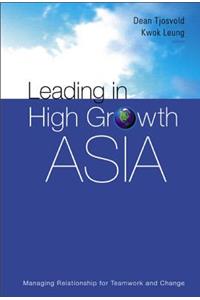 Leading in High Growth Asia: Managing Relationship for Teamwork and Change