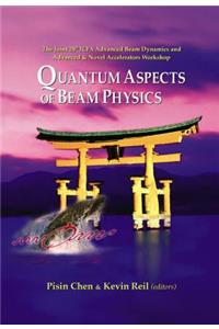 Quantum Aspects of Beam Physics 2003 - Proceedings of the Joint 28th Icfa Advanced Beam Dynamics & Advanced & Novel Accelerators Workshop
