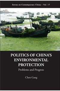 Politics of China's Environmental Protection: Problems and Progress