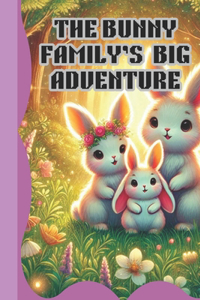 The Bunny Family's Big Adventure