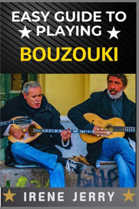 Easy Guide to Playing Bouzouki