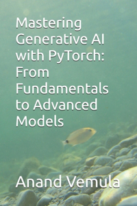 Mastering Generative AI with PyTorch