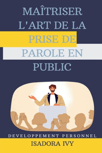 Maîtriser l'Art de la Prise de Parole en Public
