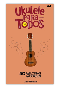 Ukulele Para Todos #4 - 50 Melodias + Acordes