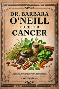 Dr. Barbara O'Neill Cure for Cancer