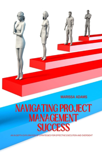 Navigating Project Management Success