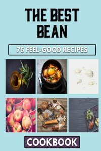 Best Bean: Whole And Complete Cooking Guide For Beans Dish