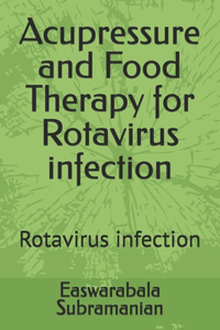 Acupressure and Food Therapy for Rotavirus infection