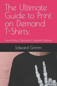 Ultimate Guide to Print-on-Demand T-Shirts