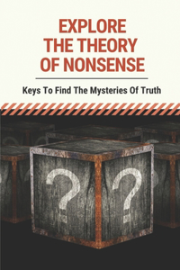 Explore The Theory Of Nonsense