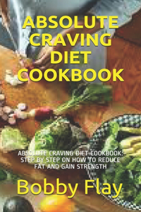 Absolute Craving Diet Cookbook