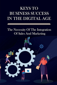 Keys To Business Success In The Digital Age