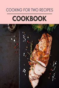 Cooking For Two Recipes Cookbook