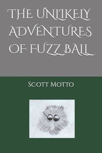 The Unlikely Adventures of Fuzz Ball
