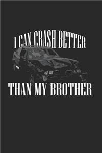 I Can Crash Better Than My Bro